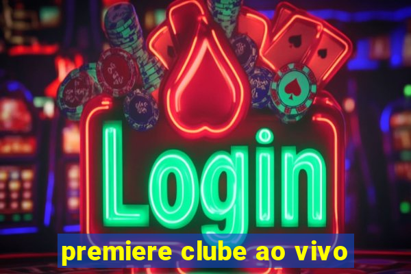 premiere clube ao vivo