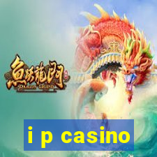 i p casino