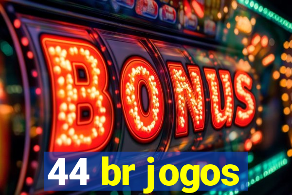 44 br jogos