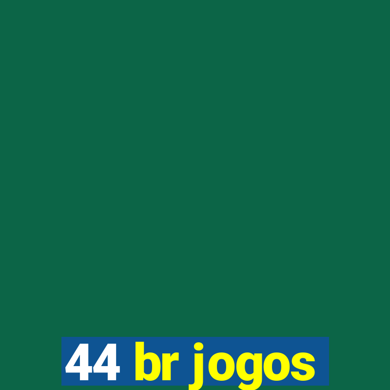 44 br jogos