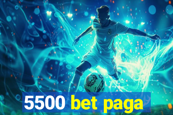 5500 bet paga