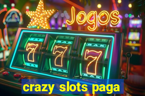 crazy slots paga