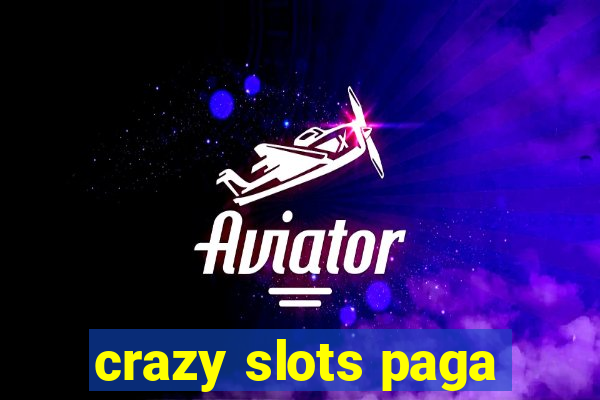 crazy slots paga