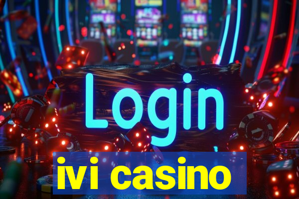 ivi casino