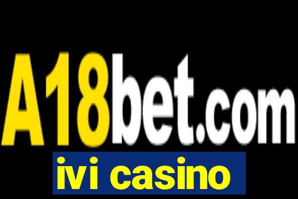 ivi casino