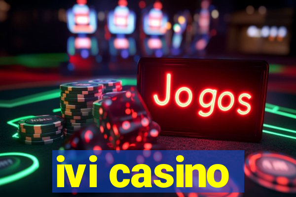 ivi casino