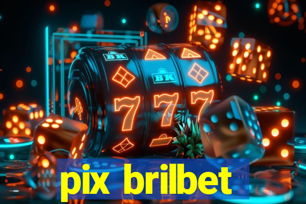 pix brilbet