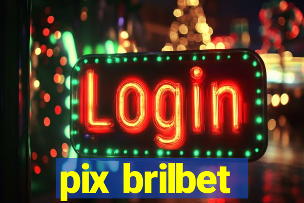 pix brilbet