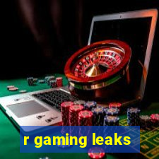 r gaming leaks