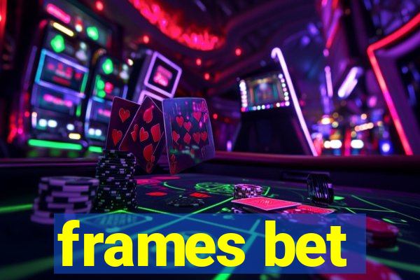 frames bet