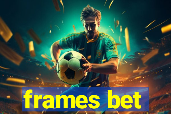 frames bet