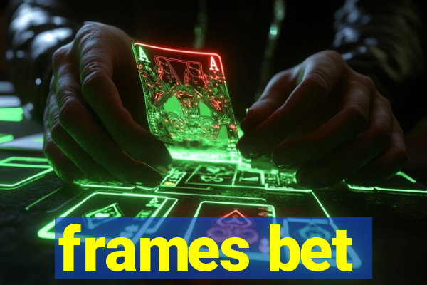 frames bet