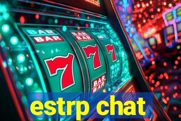 estrp chat