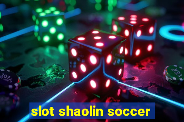 slot shaolin soccer