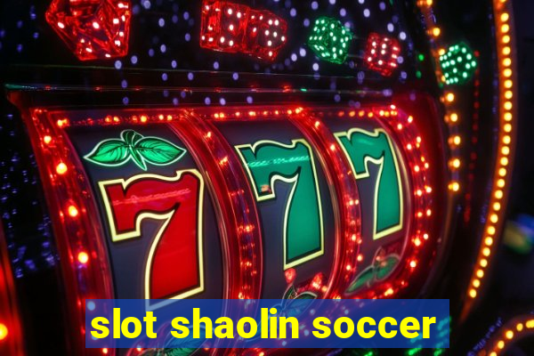 slot shaolin soccer