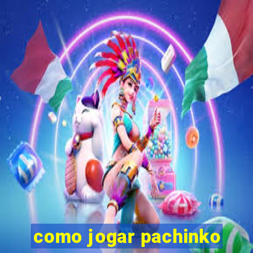 como jogar pachinko