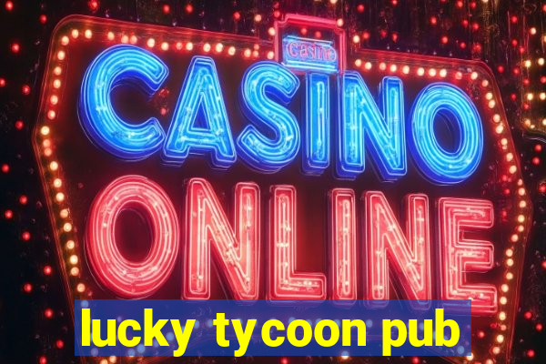 lucky tycoon pub