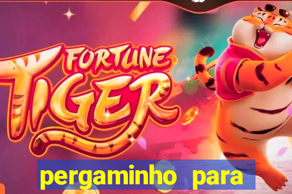 pergaminho para escrever dentro