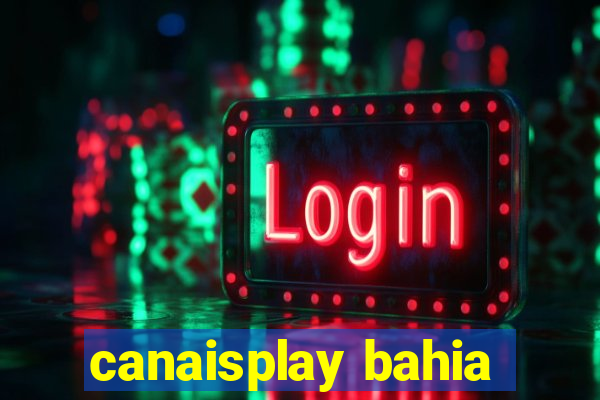 canaisplay bahia