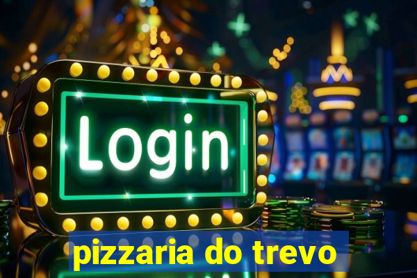 pizzaria do trevo