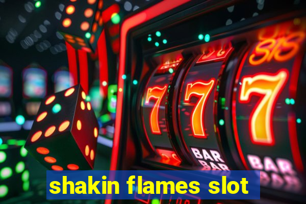 shakin flames slot