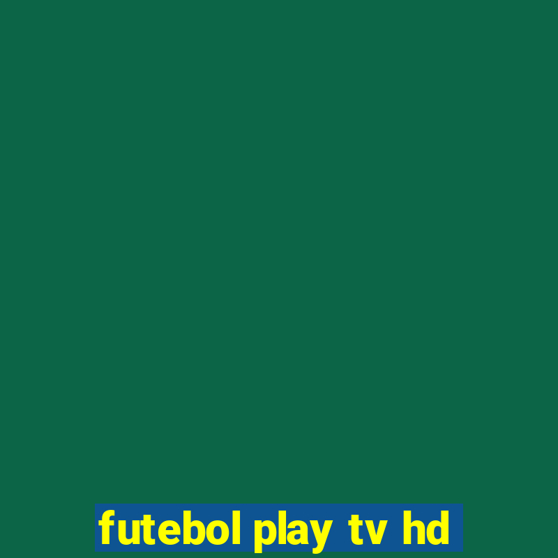 futebol play tv hd