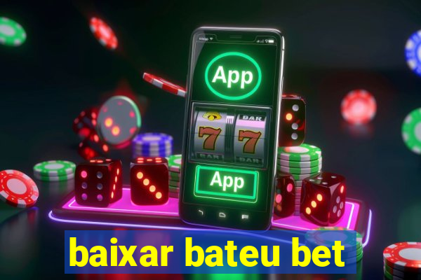 baixar bateu bet