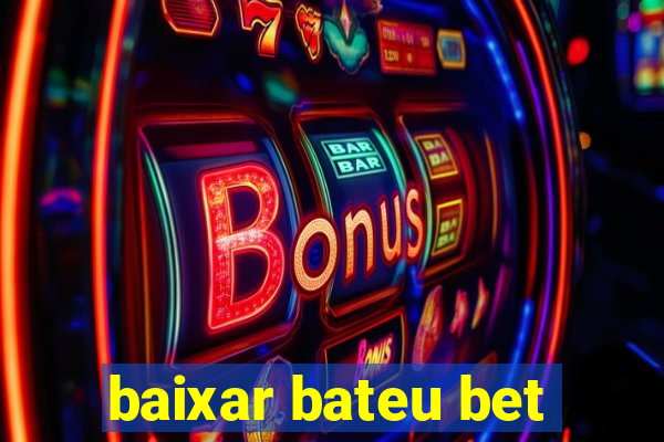 baixar bateu bet