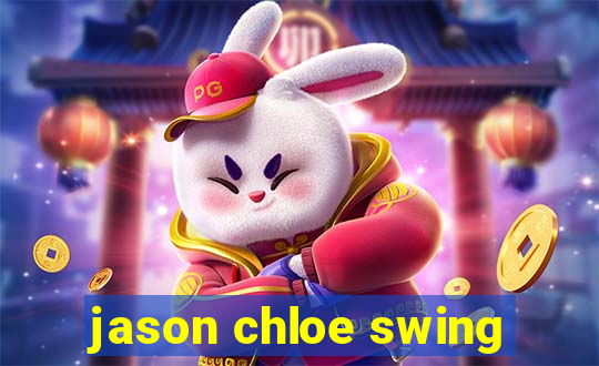 jason chloe swing