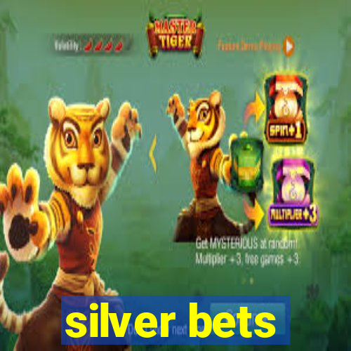 silver bets