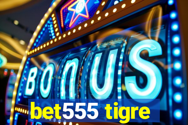 bet555 tigre