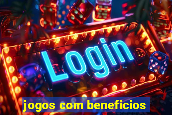 jogos com beneficios