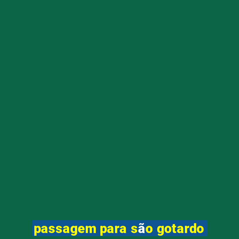 passagem para são gotardo