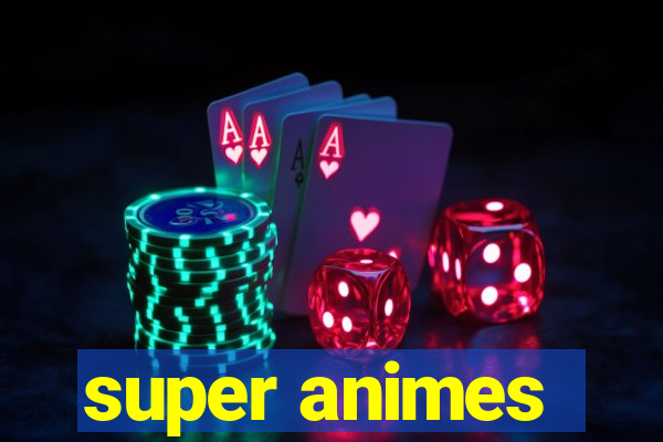 super animes