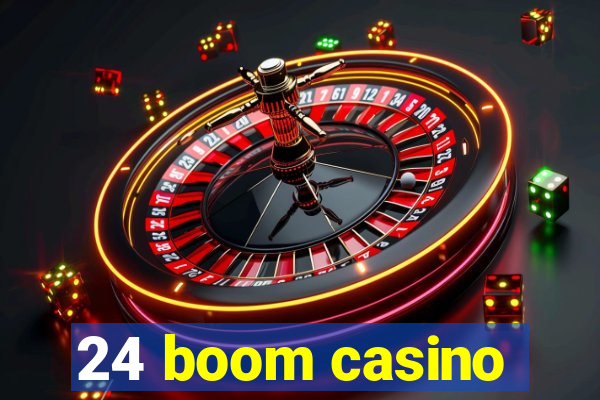 24 boom casino