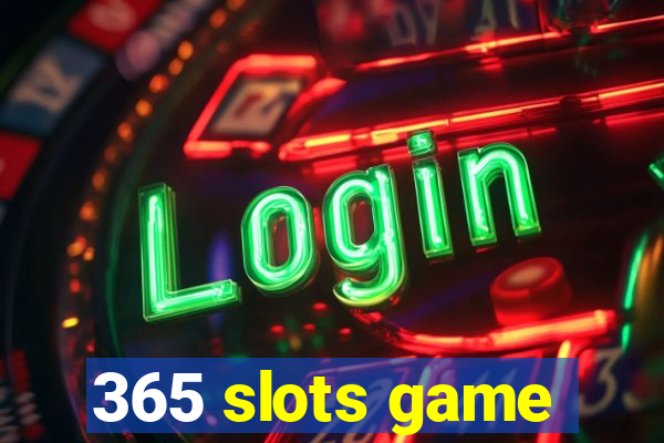 365 slots game