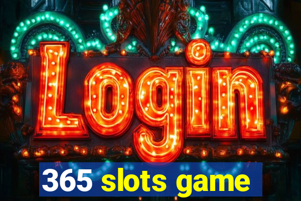 365 slots game