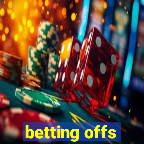 betting offs