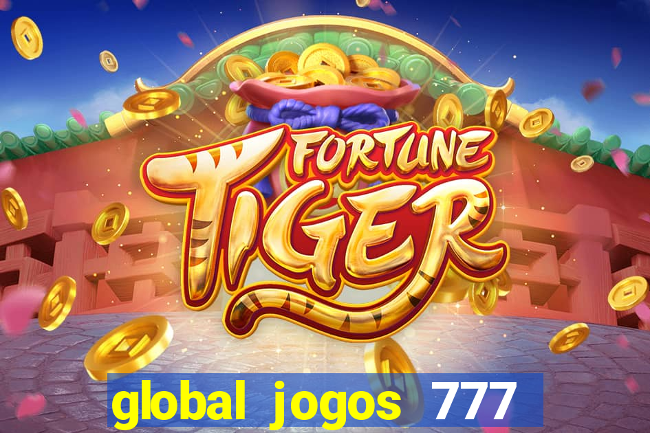 global jogos 777 paga mesmo