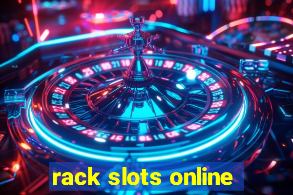 rack slots online