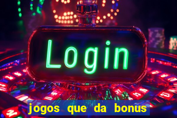 jogos que da bonus para jogar