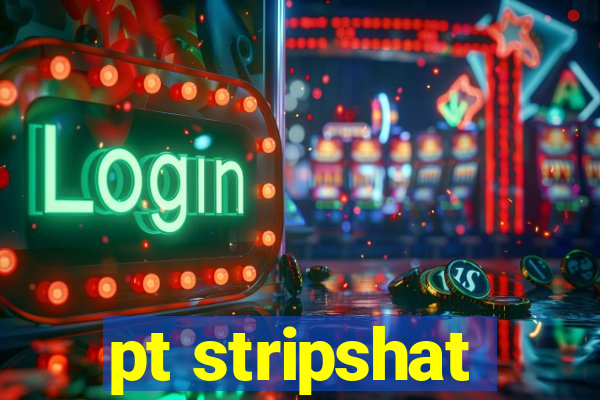 pt stripshat