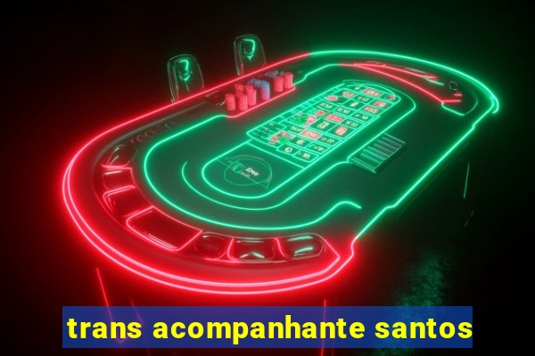 trans acompanhante santos