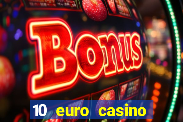 10 euro casino ohne einzahlung