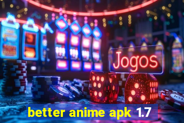 better anime apk 1.7