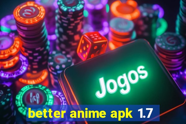 better anime apk 1.7