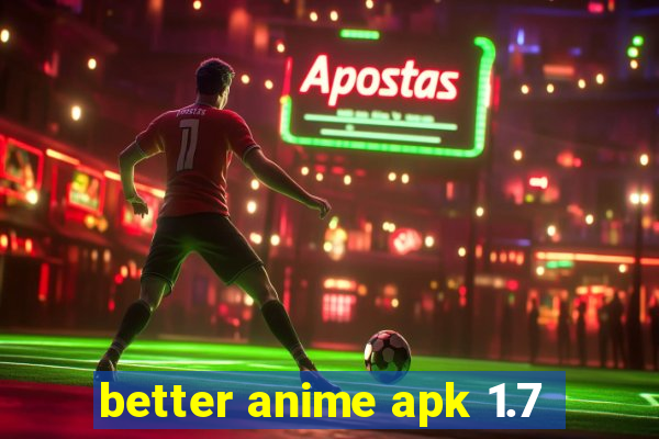 better anime apk 1.7