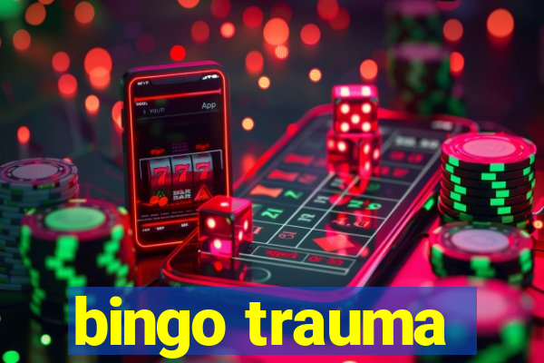 bingo trauma