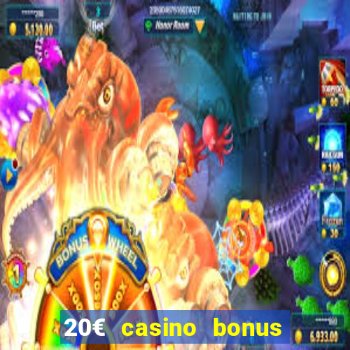 20€ casino bonus ohne einzahlung