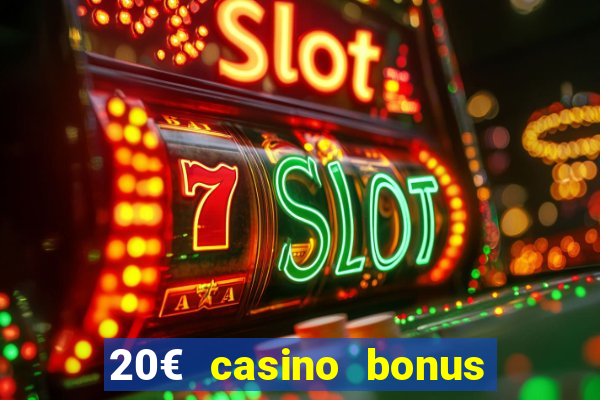 20€ casino bonus ohne einzahlung